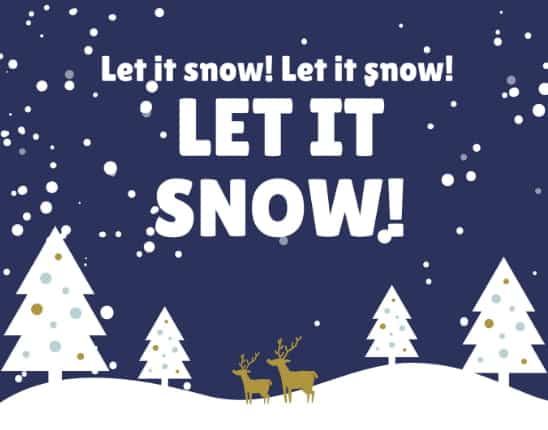 Let It Snow! Let It Snow! Let It Snow!